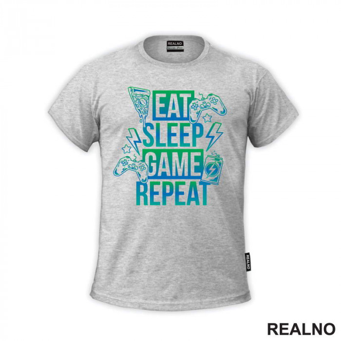 Eat, Sleep, Game, Repeat - Pizza And Energy - Geek - Majica