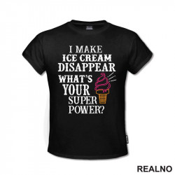 I Make Ice Cream Disappear. What's Your Superpower? - Hrana - Food - Majica