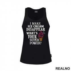 I Make Ice Cream Disappear. What's Your Superpower? - Hrana - Food - Majica