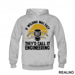 If Welding Was Easy They'd Call It Engineering - Radionica - Majstor - Duks