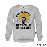 If Welding Was Easy They'd Call It Engineering - Radionica - Majstor - Duks