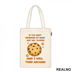 If You Can't Remember My Name Just Say Cookies And I WIll Turn Around - Hrana - Food - Ceger