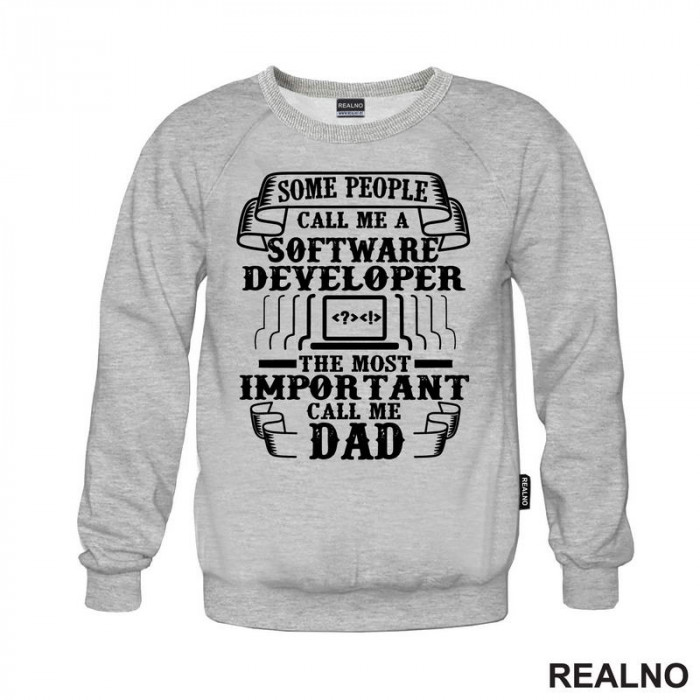Some People Call Me A Software Developer. The Most Important Call Me Dad - Geek - Duks