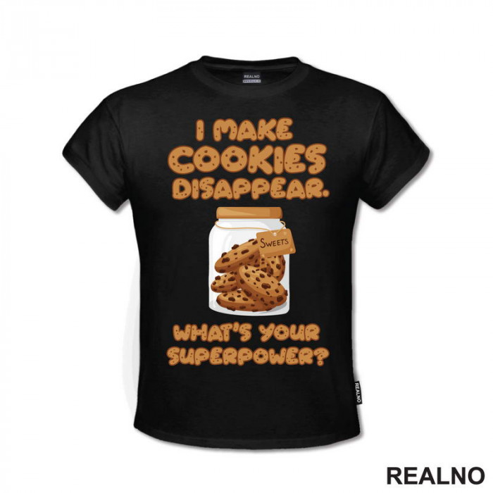 I Make Cookies Disappear. What's Your Superpower? - Hrana - Food - Majica