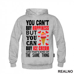 You Can't Buy Happiness, But You Can Buy Ice Cream And That's Kind Of The Same Thing - Hrana - Food - Duks You Can't Buy Happiness, But You Can Buy Ice Cream And That's Kind Of The Same Thing - Hrana - Food - Duks