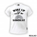 Wake Up And Smell The Sawdust - Radionica - Majstor - Majica