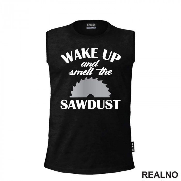 Wake Up And Smell The Sawdust - Radionica - Majstor - Majica