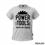 Power Tools Make Me Happy - Symbols - Radionica - Majstor - Majica