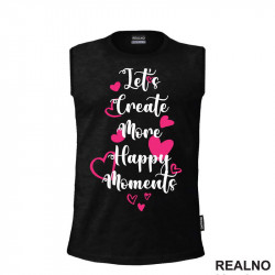 Let's Create More Happy Moments - Quotes - Majica
