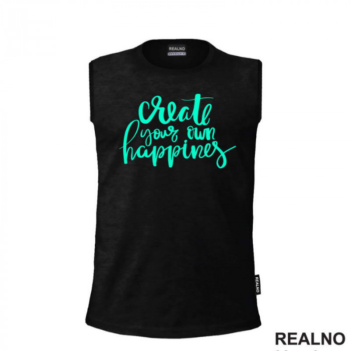 Create Your Own Happines - Green - Motivation - Quotes - Majica