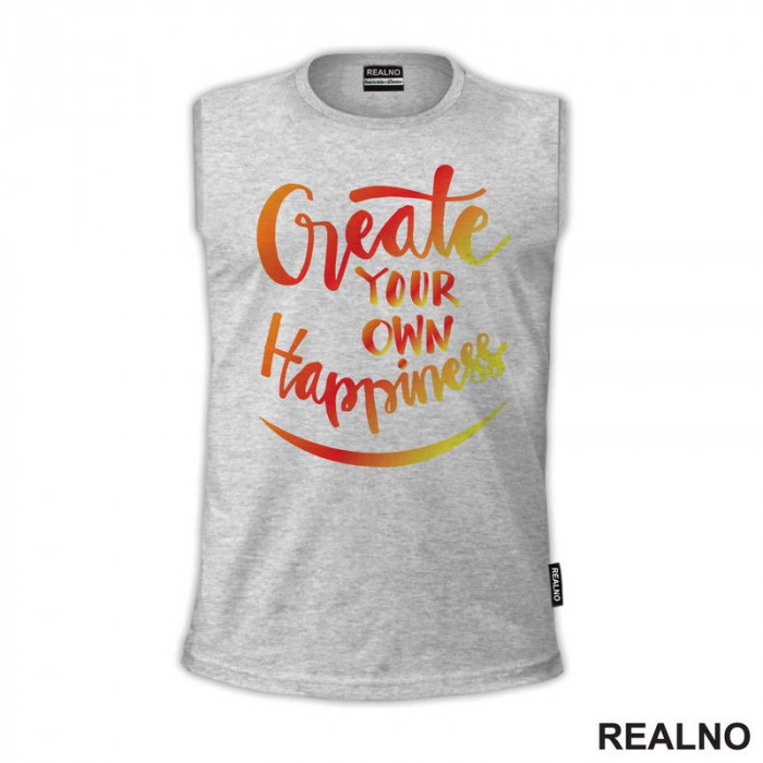 Create Your Own Happines - Orange and Yellow - Motivation - Quotes - Majica
