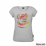 Create Your Own Happines - Orange and Yellow - Motivation - Quotes - Majica