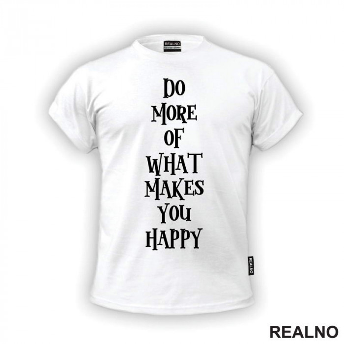 Do More Of What Makes You Happy - Motivation - Quotes - Majica