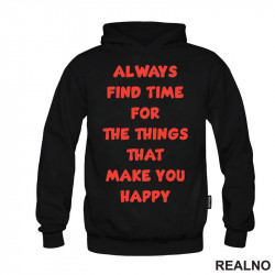 Always Find Time For The Things That Make You Happy - Quotes - Duks