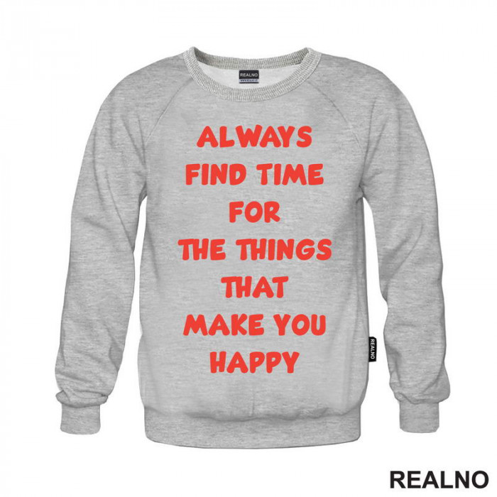Always Find Time For The Things That Make You Happy - Quotes - Duks
