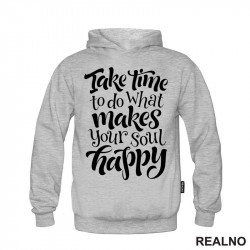 Take Time To Do What Makes Your Soul Happy - Motivation - Quotes - Duks
