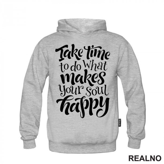Take Time To Do What Makes Your Soul Happy - Motivation - Quotes - Duks