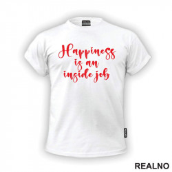 Happiness Is An Inside Job - Red - Quotes - Majica