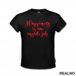 Happiness Is An Inside Job - Red - Quotes - Majica