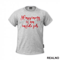 Happiness Is An Inside Job - Red - Quotes - Majica
