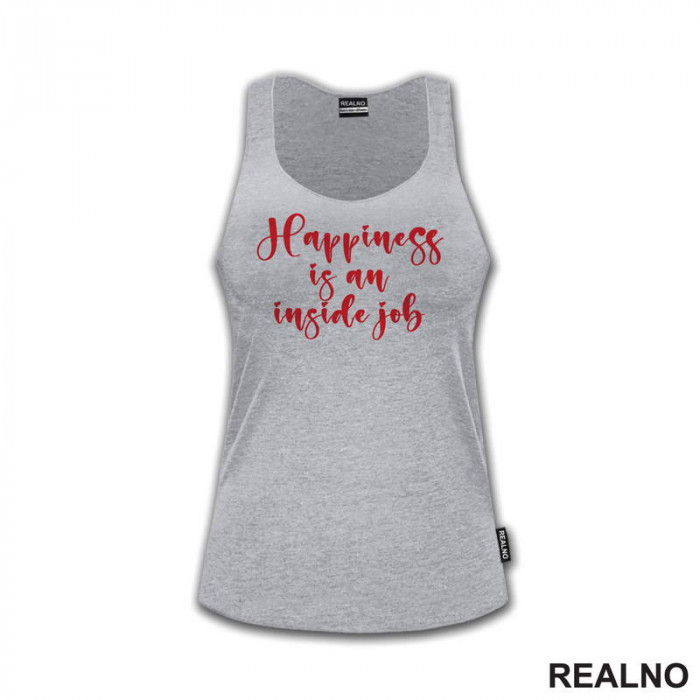 Happiness Is An Inside Job - Red - Quotes - Majica