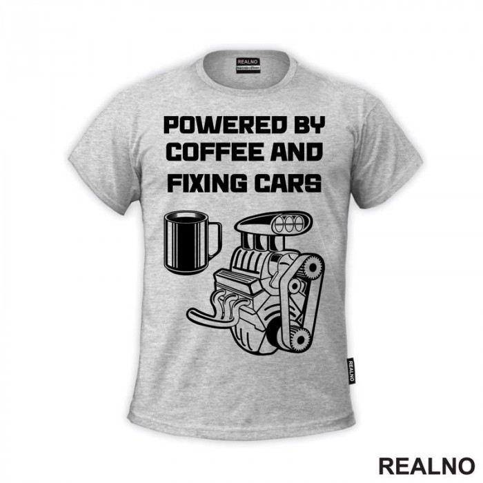 Powered By Coffee And Fixing Cars - Auto - Majica