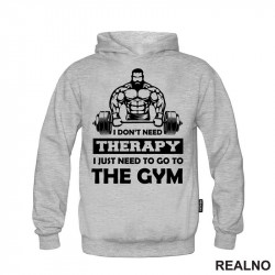 I Don't Need Therapy. I Just Need To Go To The Gym - Bodybuilder - Trening - Duks I Don't Need Therapy. I Just Need To Go To The Gym - Bodybuilder - Trening - Duks