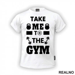 Take Me To The Gym - Trening - Majica Take Me To The Gym - Trening - Majica