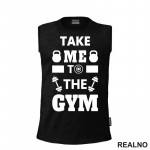 Take Me To The Gym - Trening - Majica