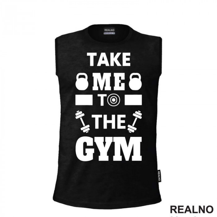 Take Me To The Gym - Trening - Majica