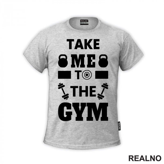 Take Me To The Gym - Trening - Majica Take Me To The Gym - Trening - Majica