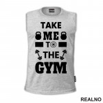 Take Me To The Gym - Trening - Majica