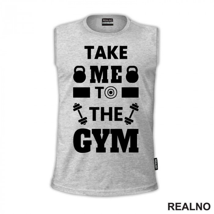 Take Me To The Gym - Trening - Majica Take Me To The Gym - Trening - Majica