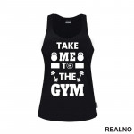 Take Me To The Gym - Trening - Majica