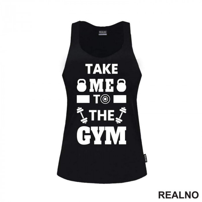 Take Me To The Gym - Trening - Majica Take Me To The Gym - Trening - Majica