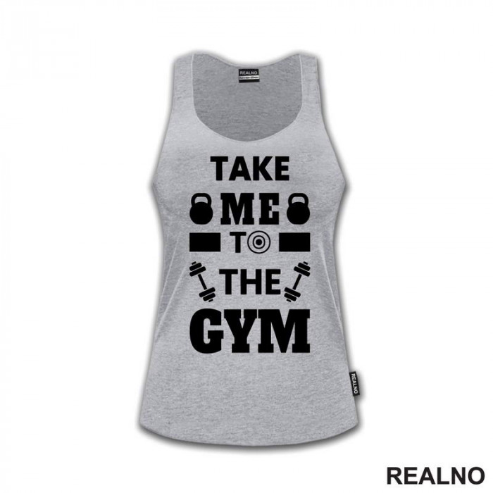 Take Me To The Gym - Trening - Majica Take Me To The Gym - Trening - Majica