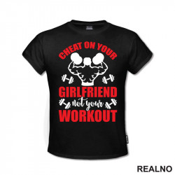 Cheat On Your Girlfriend Not Your Workout - Humor - Trening - Majica Cheat On Your Girlfriend Not Your Workout - Humor - Trening - Majica