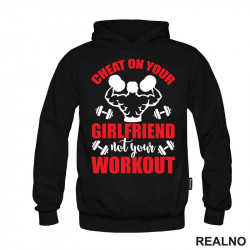 Cheat On Your Girlfriend Not Your Workout - Humor - Trening - Duks Cheat On Your Girlfriend Not Your Workout - Humor - Trening - Duks