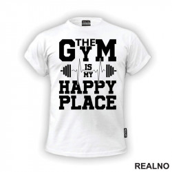 The Gym Is My Happy Place - Trening - Majica The Gym Is My Happy Place - Trening - Majica