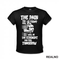 The Pain You Feel Today Will Be The Strenght You Feel Tomorrow - Trening - Majica The Pain You Feel Today Will Be The Strenght You Feel Tomorrow - Trening - Majica