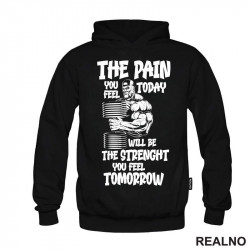 The Pain You Feel Today Will Be The Strenght You Feel Tomorrow - Trening - Duks The Pain You Feel Today Will Be The Strenght You Feel Tomorrow - Trening - Duks