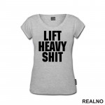 Lift Heavy Shit - Trening - Majica