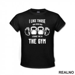 I Like Those Who Spend Their Leisure Time In The Gym - Trening - Majica I Like Those Who Spend Their Leisure Time In The Gym - Trening - Majica