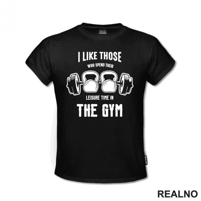 I Like Those Who Spend Their Leisure Time In The Gym - Trening - Majica