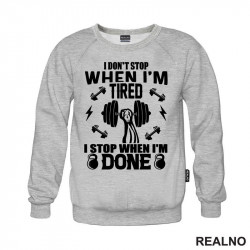 I Don't Stop When I'm Tired. I Stop When I'm Done - Trening - Duks I Don't Stop When I'm Tired. I Stop When I'm Done - Trening - Duks