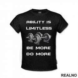 Abilitty Is Limitless. Be More. Do More. - Motivation - Trening - Majica Abilitty Is Limitless. Be More. Do More. - Motivation - Trening - Majica