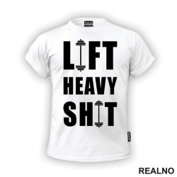 Lift Heavy Shit - Dumbell - Trening - Majica Lift Heavy Shit - Dumbell - Trening - Majica