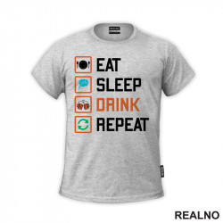 Eat, Sleep, Drink, Repeat - Symbols - Humor - Majica Eat, Sleep, Drink, Repeat - Symbols - Humor - Majica