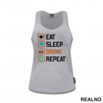 Eat, Sleep, Drink, Repeat - Symbols - Humor - Majica