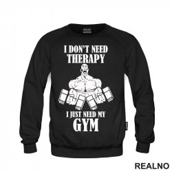 I Don't Need Therapy I Just Need My Gym - Trening - Duks I Don't Need Therapy I Just Need My Gym - Trening - Duks
